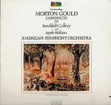 Load image into Gallery viewer, Morton Gould, American Symphony Orchestra* : Morton Gould Conducts His Burchfield Gallery And Apple Waltzes (LP)