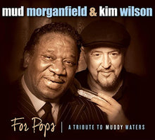 Load image into Gallery viewer, Mud Morganfield & Kim Wilson : For Pops | A Tribute To Muddy Waters (CD, Album)