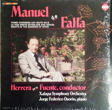 Load image into Gallery viewer, Manuel De Falla / Jorge Federico Osorio, Xalapa Symphony Orchestra*, Herrera De La Fuente* : Three Cornered Hat (Suite No. 2), La Vida Breve (Interlude And Dance), Nights In The Gardens Of Spain (LP, Album)