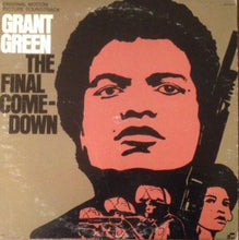 Load image into Gallery viewer, Grant Green : The Final Comedown (Original Motion Picture Soundtrack) (LP, Album)