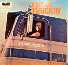 Load image into Gallery viewer, Larry Scott : Keep On Truckin': To The Truckers - Coast To Coast (LP)