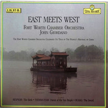Load image into Gallery viewer, Fort Worth Chamber Orchestra, John Giordano (4), Respighi*, Tieshan* / Yuan*, Huang* : East Meets West (LP, Album)