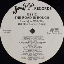 Load image into Gallery viewer, Essie Moss With The Bill Moss Concert Choir : Essie: The Road Is Rough (LP)