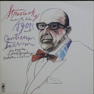 Stravinsky* Conducts The Los Angeles Festival Symphony Orchestra : Stravinsky Conducts His Agon And Canticum Sacrum (LP)