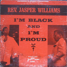 Load image into Gallery viewer, Rev. Jasper Williams : I'm Black And I'm Proud (LP)