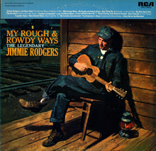 Charger l'image dans la galerie, Jimmie Rodgers : My Rough And Rowdy Ways--The Legendary Jimmie Rodgers (LP)