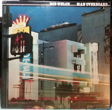 Load image into Gallery viewer, Bob Welch : Man Overboard (LP, Album, Los)