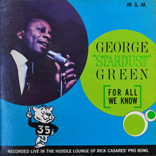 Load image into Gallery viewer, George "Stardust" Green : For All We Know (LP, Album)