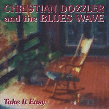 Load image into Gallery viewer, Christian Dozzler, The Blues Wave : Take It Easy (CD, Album)