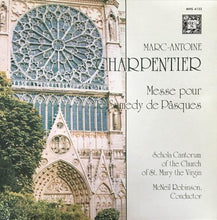 Load image into Gallery viewer, Marc-Antoine Charpentier*, Schola Cantorum Of The Church Of St. Mary The Virgin, McNeil Robinson : Messe Pour Le Samedy De Pâsques (LP)