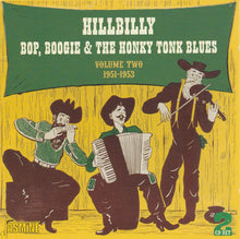 Charger l'image dans la galerie, Various : Hillbilly Bop, Boogie & The Honky Tonk Blues Volume Two 1951-1953 (2xCD, Comp)