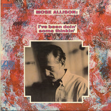 Charger l'image dans la galerie, Mose Allison : I've Been Doin' Some Thinkin' (LP, Album)