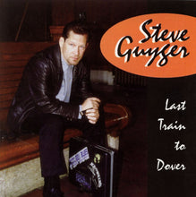 Load image into Gallery viewer, Steve Guyger : Last Train To Dover (CD, Album)