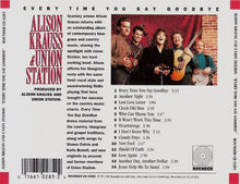 Load image into Gallery viewer, Alison Krauss & Union Station : Every Time You Say Goodbye (CD, Album, RE)