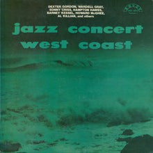 Laden Sie das Bild in den Galerie-Viewer, Dexter Gordon, Wardell Gray, Sonny Criss, Hampton Hawes, Barney Kessel, Howard McGhee, Al Killian : Jazz Concert - West Coast (LP, Album, Mono, RE)