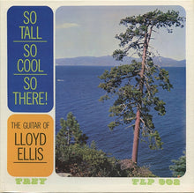 Load image into Gallery viewer, Lloyd Ellis : So Tall So Cool So There! The Guitar Of Lloyd Ellis (LP, Album)