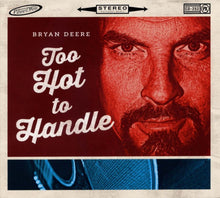 Load image into Gallery viewer, Bryan Deere : Too Hot To Handle (CD, Album)