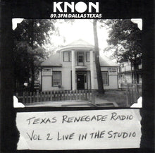 Load image into Gallery viewer, Various : KNON 89.3 FM: Texas Renegade Radio Vol.2 - Live In The Studio (CD, Album, Comp)