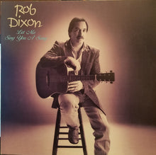 Laden Sie das Bild in den Galerie-Viewer, Rob Dixon (2) : Let Me Sing You A Song (LP, Album)