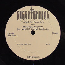 Load image into Gallery viewer, The United States Air Force Band* And The Singing Sergeants : Bicentennial (LP, Album)