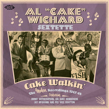 Load image into Gallery viewer, Al "Cake" Wichard Sextette* : Cake Walkin' The Modern Reccordings 1947-48 (CD, Comp)