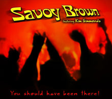 Laden Sie das Bild in den Galerie-Viewer, Savoy Brown Featuring Kim Simmonds : You Should Have Been There! (CD, Album, RE, Dig)
