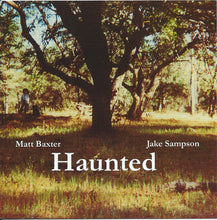 Load image into Gallery viewer, Matt Baxter & Jake Sampson : Haunted (CD, Album)
