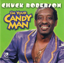 Laden Sie das Bild in den Galerie-Viewer, Chuck Roberson : I'm Your Candy Man (CD, Album)