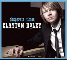 Load image into Gallery viewer, Clayton Doley : Desperate Times (CD, Album, Dig)