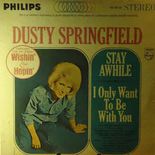 Load image into Gallery viewer, Dusty Springfield : Stay Awhile - I Only Want To Be With You (LP, Album)
