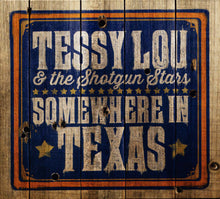 Load image into Gallery viewer, Tessy Lou & The Shotgun Stars : Somewhere In Texas (CD)