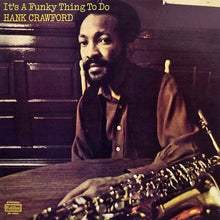 Load image into Gallery viewer, Hank Crawford : It's A Funky Thing To Do (LP)