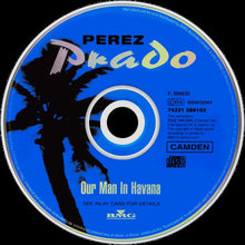 Load image into Gallery viewer, Perez Prado : Our Man In Havana (The Very Best Of Perez Prado) (CD, Comp)