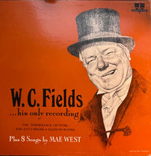 Laden Sie das Bild in den Galerie-Viewer, W.C. Fields & Mae West : W.C. Fields...His Only Recording The Temperance Lecture The Day I Drank A Glass Of Water Plus 8 Songs By Mae West (LP, Comp, Mono, RE, Gat)