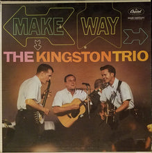 Laden Sie das Bild in den Galerie-Viewer, The Kingston Trio* : Make Way! (LP, Album, Mono, Scr)