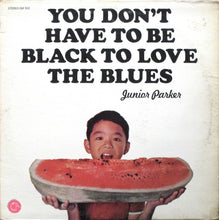 Laden Sie das Bild in den Galerie-Viewer, Junior Parker* : You Don't Have To Be Black To Love The Blues (LP, Album)