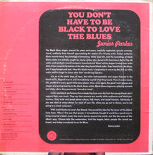 Laden Sie das Bild in den Galerie-Viewer, Junior Parker* : You Don't Have To Be Black To Love The Blues (LP, Album)