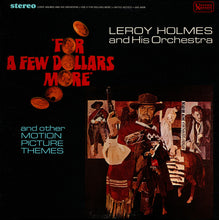Charger l'image dans la galerie, LeRoy Holmes And His Orchestra* : For A Few Dollars More And Other Motion Picture Themes (LP)