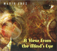 Laden Sie das Bild in den Galerie-Viewer, Mario Cruz : A View from the Mind's Eye (CD, Album)