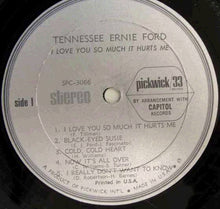 Laden Sie das Bild in den Galerie-Viewer, Tennessee Ernie Ford : I Love You So Much It Hurts Me (LP, Comp)