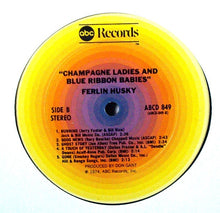Laden Sie das Bild in den Galerie-Viewer, Ferlin Husky : Champagne Ladies And Blue Ribbon Babies (LP)