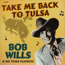 Load image into Gallery viewer, Bob Wills & His Texas Playboys : Take Me Back To Tulsa (4xCD, Comp, RM + Box)