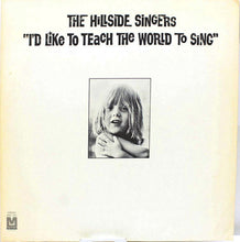 Load image into Gallery viewer, The Hillside Singers : I'd Like To Teach The World To Sing (LP, Album)