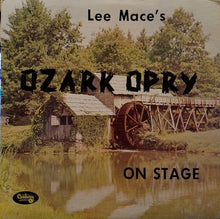 Load image into Gallery viewer, Lee Mace's Ozark Opry : On Stage (LP, Album, Mono)