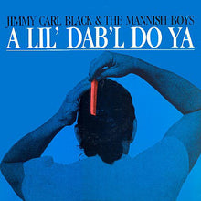Charger l'image dans la galerie, Jimmy Carl Black & The Mannish Boys : A Lil' Dab'l Do Ya (LP, Album)