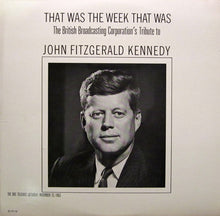 Load image into Gallery viewer, BBC Telecast* : That Was The Week That Was: The British Broadcasting Corporation's Tribute To John Fitzgerald Kennedy (LP, Album)