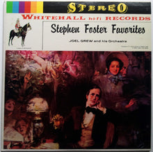 Laden Sie das Bild in den Galerie-Viewer, Joel Grew And His Orchestra : Stephen Foster Favorites (LP)