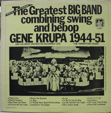 Laden Sie das Bild in den Galerie-Viewer, Gene Krupa And His Orchestra : The Greatest Big Band Combining Swing And Bebop - Gene Krupa 1944-51 And His Great Orchestra Recorded 'Live' - The Transition Years (LP, Comp, Mono)