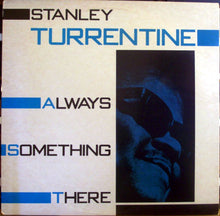 Laden Sie das Bild in den Galerie-Viewer, Stanley Turrentine : Always Something There (LP, Album, RE)