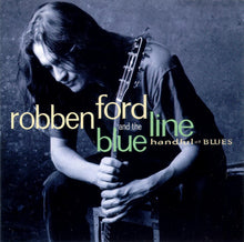 Laden Sie das Bild in den Galerie-Viewer, Robben Ford & The Blue Line : Handful Of Blues (CD, Album, RE)